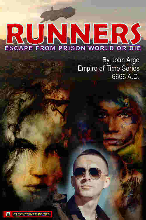 Runners: Escape Prison World or Die (Empire of Time SF Series Novel#6) by John Argo