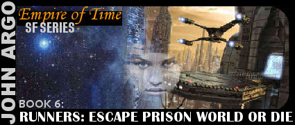 Runners: Escape Prison World or Die (Empire of Time SF Series Novel#6) by John Argo