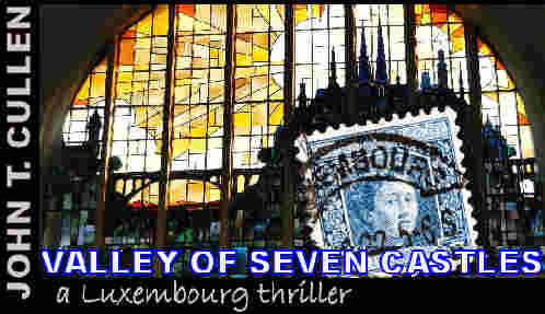 Valley of Seven Castles, A Luxembourg Thriller by John T. Cullen