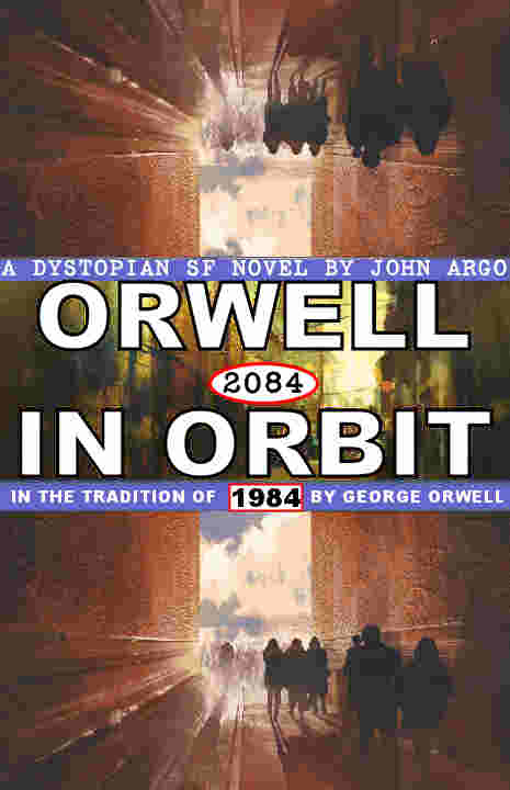 Orwell in Orbit 2084: Dystopia USA by John Argo